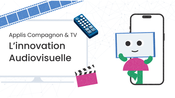 Applis Compagnon & TV : L'Innovation Audiovisuelle